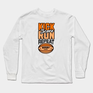 Kick, run, score, repeat rugby league Long Sleeve T-Shirt